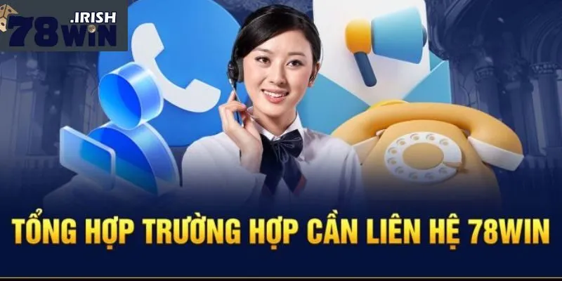 Những điều cần thiết phải nắm rõ khi liên hệ 78win
